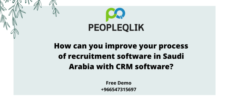 How can you improve your process of recruitment  software in Saudi Arabia with CRM software?